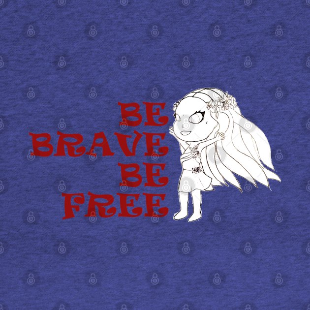 be brave be free by loulousworld